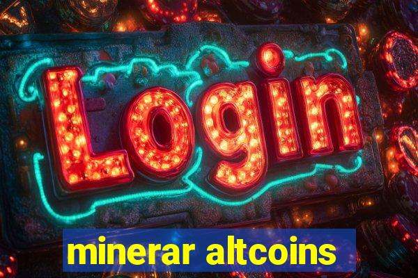 minerar altcoins